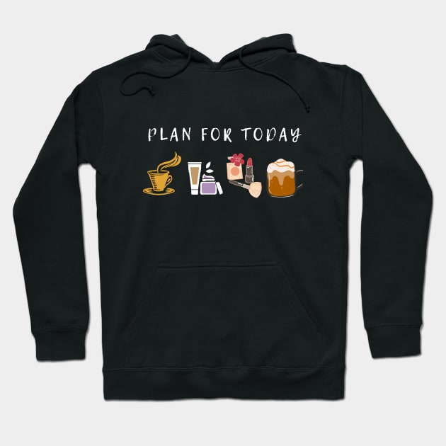 Plan for today Self care Hoodie by DayDue